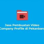 Jasa Pembuatan Video Company Profile di Pekanbaru