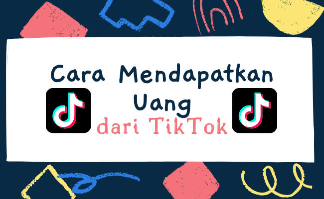 Cara Mendapatkan Uang Dari TikTok Untuk Pemula Tanpa Mengundang Teman ...