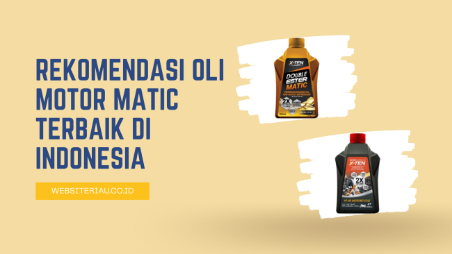 Rekomendasi Oli Motor Matic Terbaik di Indonesia Rekomendasi Oli Motor Matic Terbaik di Indonesia