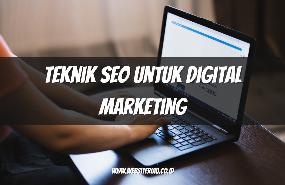 Teknik SEO untuk Digital Marketing