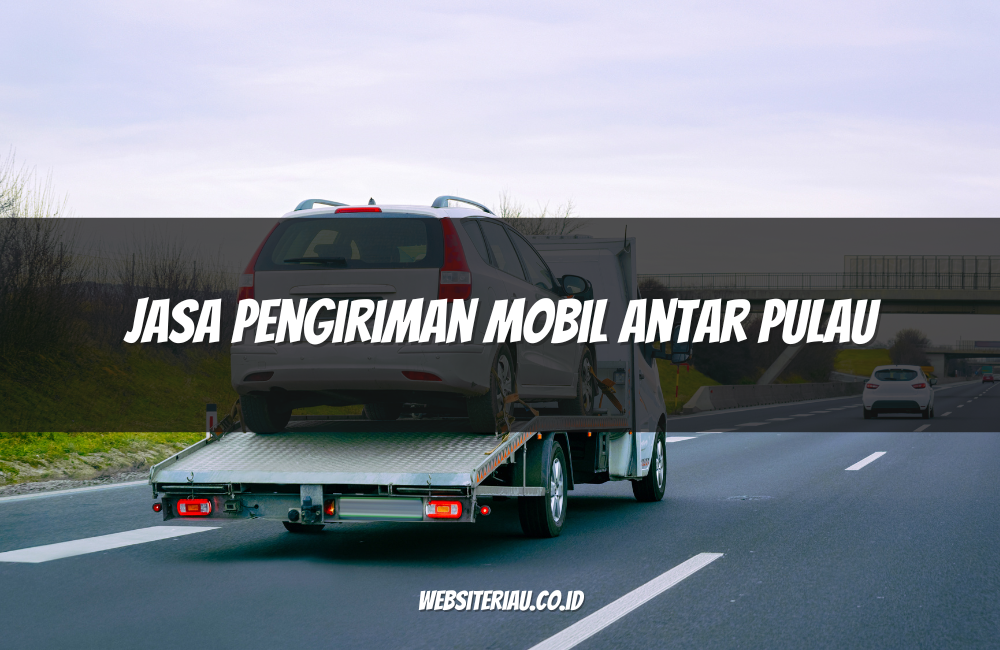 Jasa Pengiriman Mobil Antar Pulau Jasa Pengiriman Mobil Antar Pulau
