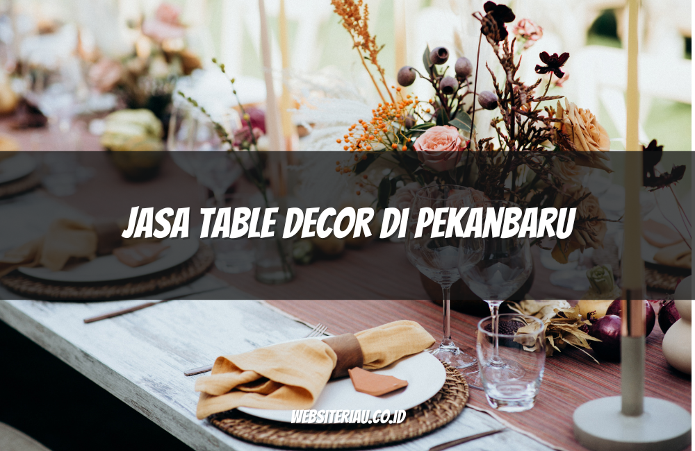 Jasa Table Decor di Pekanbaru Jasa Table Decor di Pekanbaru
