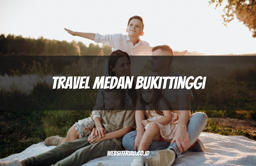 Travel Medan Bukittinggi