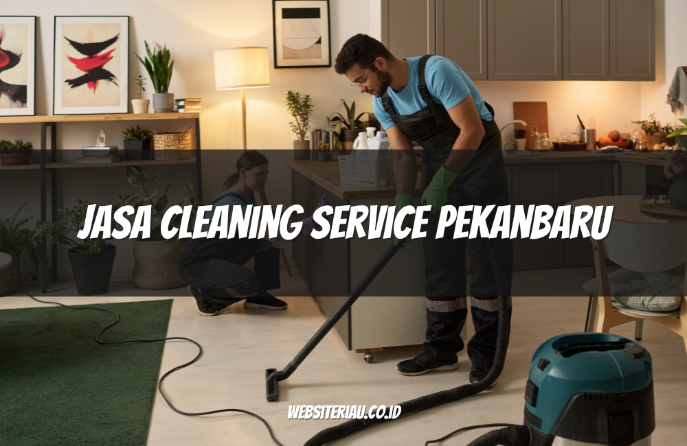 Jasa Cleaning Service Pekanbaru Jasa Cleaning Service Pekanbaru